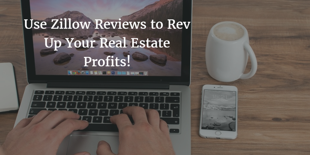 Use Zillow Reviews to Rev Up Your Real Estate Profits
