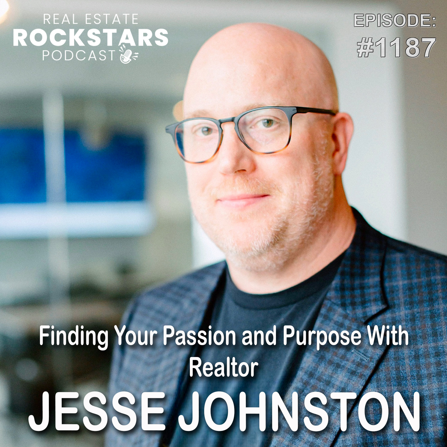 Finding your passion and purpose with realtor jesse johnston